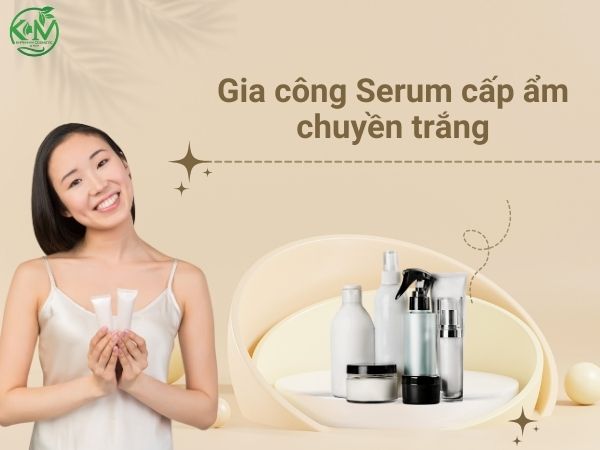 Gia công Serum cấp ẩm chuyền trắng: Dưỡng ẩm, Da trắng mịn màng